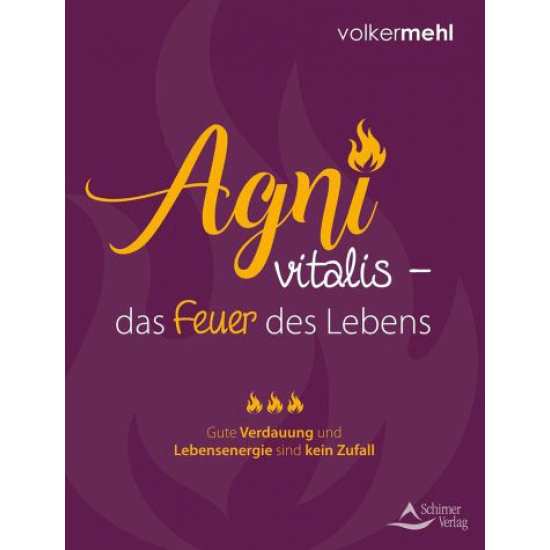 Agni vitalis – das Feuer des Lebens, Volker Mehl