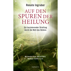 Auf den Spuren der Heilung, Renate Ingruber