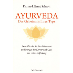 Ayurveda – Das Geheimnis Ihres Typs, Dr. med. Ernst Schrott