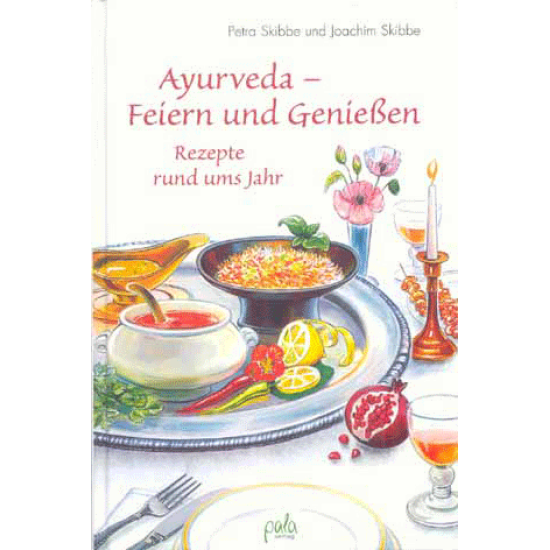 Ayurveda – Feiern und Geniessen, P. u. J. Skibbe