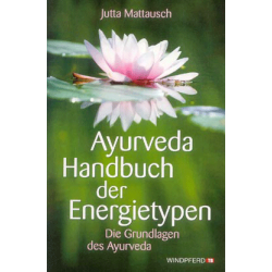 Ayurveda Handbuch der Energietypen, Jutta Mattausch
