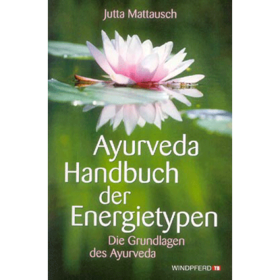 Ayurveda Handbuch der Energietypen, Jutta Mattausch