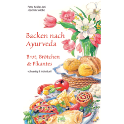 Backen nach Ayurveda - Brot, Brötchen & Gebäck, P. Müller-Jani • J. Skibbe