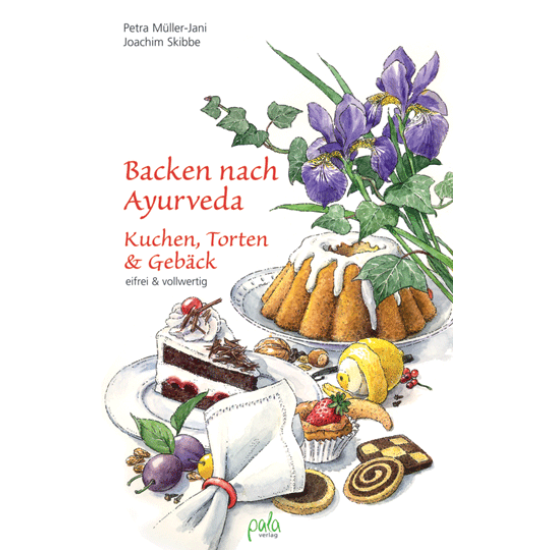 Backen nach Ayurveda – Kuchen, Torten & Gebäck, P. Müller-Jani • J. Skibbe