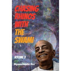 Chasing Rhinos with the Swami (Vol. 3), Shyamasundar Das