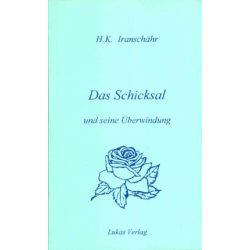 Das Schicksal und seine Überwindung, H.K. Iranschähr