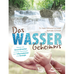 Das Wasser-Geheimnis, Dr. med. Edmund Schmidt / Nathalie Schmidt