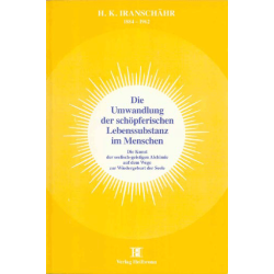Die Umwandlung der schöpferischen Lebenssubstanz im Menschen