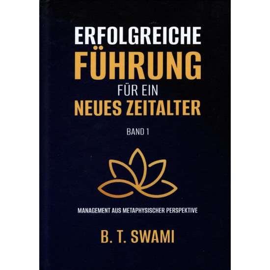 Erfolgreiche Führung für ein neues Zeitalter (Band 1), Bhakti Tirtha Swami