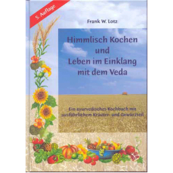 Himmlisch Kochen & Leben im Einklang mit dem Veda, Frank Lotz