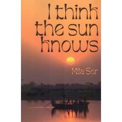 I think the sun knows, Mila Sor