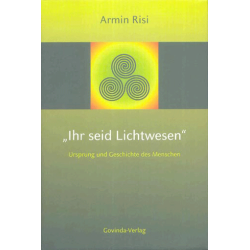 Ihr seid Lichtwesen, Armin Risi