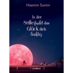 In der Stille findet das Glück dich leichter, Haemin Sunim