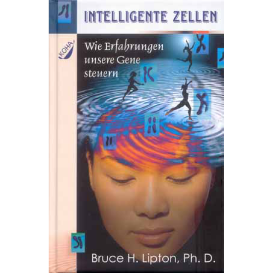 Intelligente Zellen, Bruce H. Lipton, Ph. D.