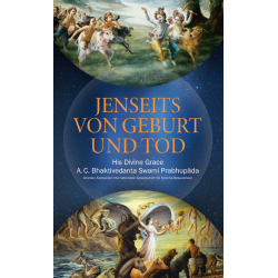 Jenseits von Geburt und Tod, Bhaktivedanta Swami Prabhupada