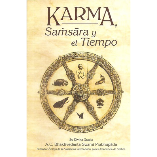 Karma, Samsara y el Tiempo, Bhaktivedanta Swami Prabhupada