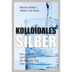 Kolloidales Silber, Werner Kühni • Walter von Holst