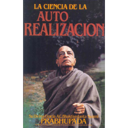 La ciencia de la autorealizacion, Bhaktivedanta Swami Prabhupada