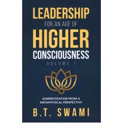 Leadership for an Age of Higher Consciousness Vol. 1, Bhakti Tirtha Swami