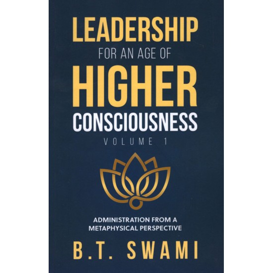 Leadership for an Age of Higher Consciousness Vol. 1, Bhakti Tirtha Swami