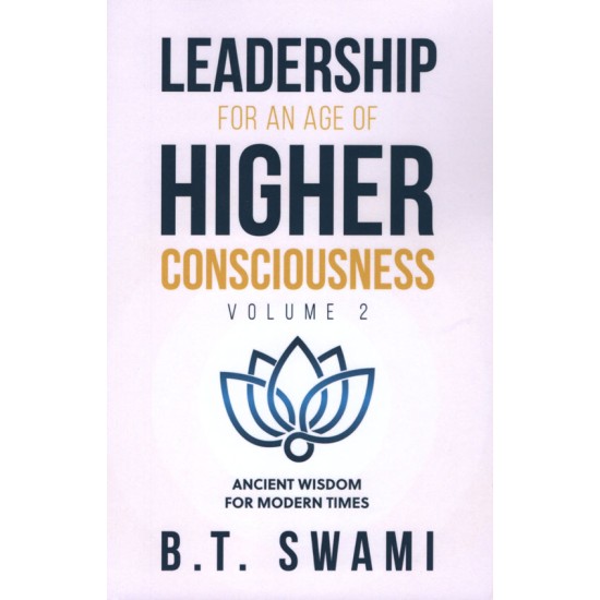 Leadership for an Age of Higher Consciousness Vol. 2, Bhakti Tirtha Swami