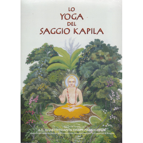 Lo Yoga del Saggio Kapila, Bhaktivedanta Swami Prabhupada Lo Yoga del Saggio Kapila, Bhaktivedanta Swami Prabhupada
