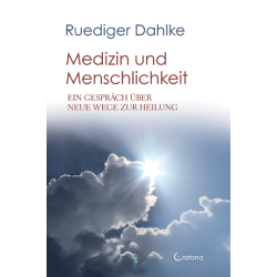 Medizin und Menschlichkeit, Ruediger Dahlke