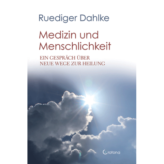 Medizin und Menschlichkeit, Ruediger Dahlke