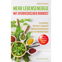 Mehr Lebensenergie mit ayurvedischer Rohkost, Gabriel Cousens