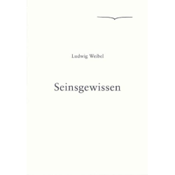 Seinsgewissen, Ludwig Weibel
