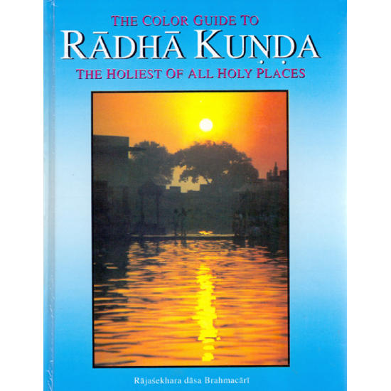 The Color Guide to Radha Kunda, Rajasekhara dasa Brahmacari