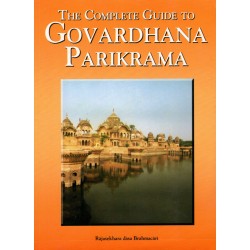 The Complete Guide to Govardhana Parikrama, Rajasekhara dasa Brahmacari