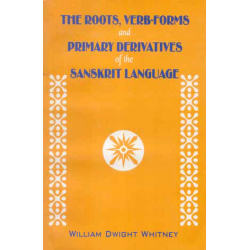 The Roots, Verb-Forms & Primary Derivatives of the Sanskrit Language
