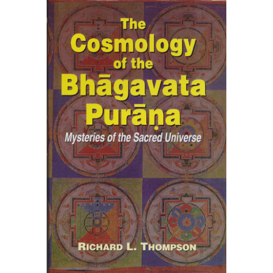 The Cosmology of the Bhagavata Purana, Richard L.Thompson