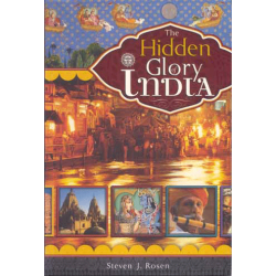 The Hidden Glory of India, Steven J. Rosen