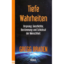 Tiefe Wahrheiten, Gregg Braden