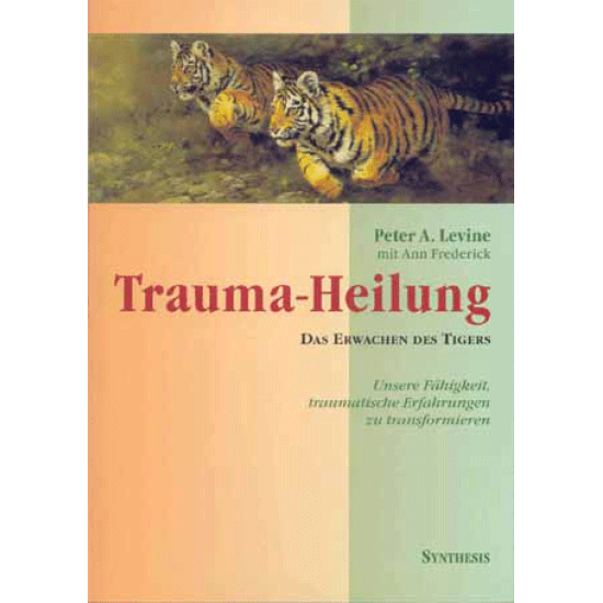 Trauma-Heilung, Peter A. Levine mit Ann Frederick Trauma-Heilung, Peter A. Levine mit Ann Frederick