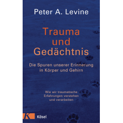 Trauma und Gedächtnis, Peter A. Levine