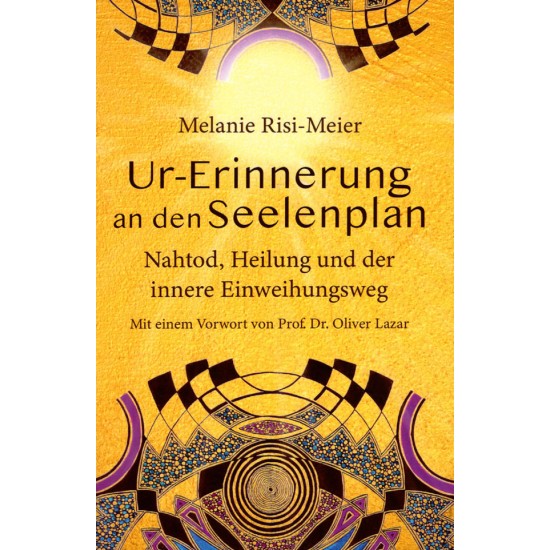 Ur-Erinnerung an den Seelenplan, Melanie Risi-Meier