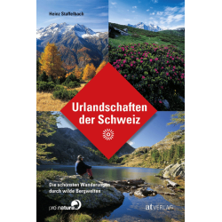 Urlandschaften der Schweiz, Heinz Staffelbach