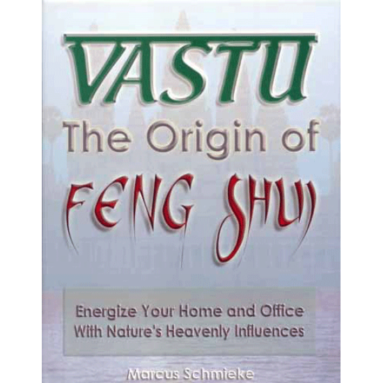 Vastu - The Origin of Feng Shui, Marcus Schmieke