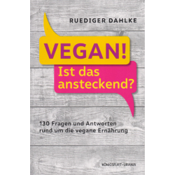 Vegan! Ist das ansteckend? Ruediger Dahlke