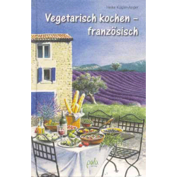 Vegetarisch kochen - französisch, Heike Kügler-Anger