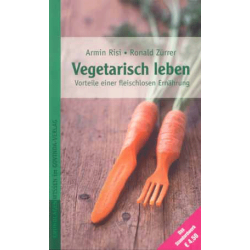 Vegetarisch leben (8. Auflage 2008), Armin Risi / Ronald Zürrer