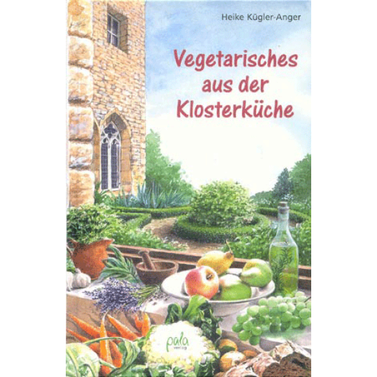 Vegetarisches aus der Klosterküche, Heike Kügler-Anger