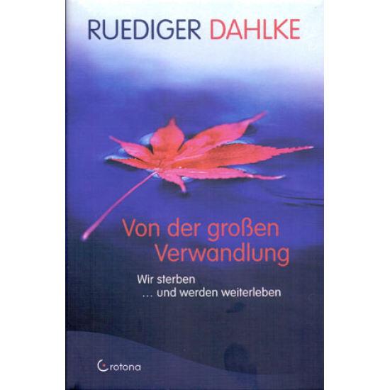 Von der großen Verwandlung, Ruediger Dahlke