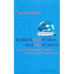 Warum ich fühle, was du fühlst; Joachim Bauer