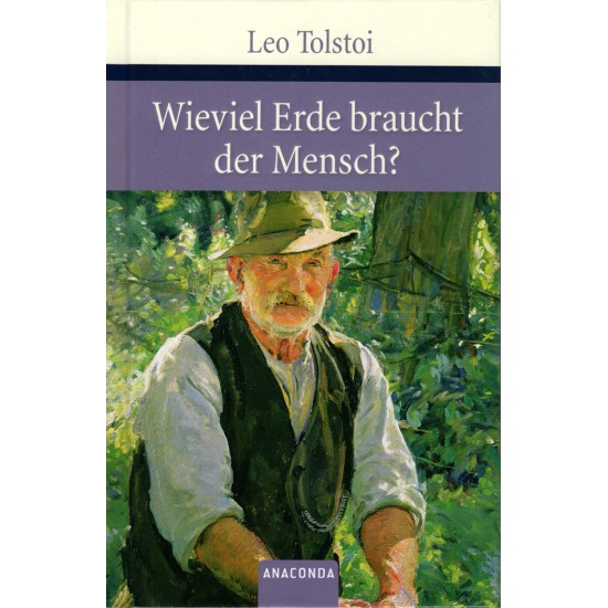 Wieviel Erde braucht der Mensch? – Leo Tolstoi