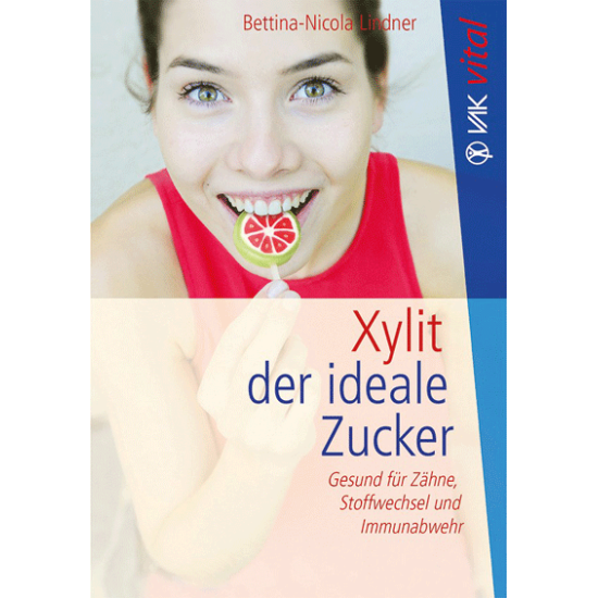 Xylit – der ideale Zucker, Bettina-Nicola Lindner