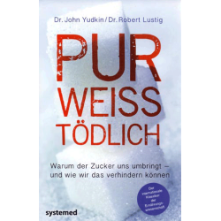 pur - weiss - tödlich, Dr. John Yudkin / Dr. Robert Lustig